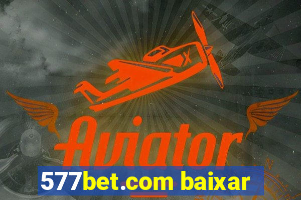 577bet.com baixar